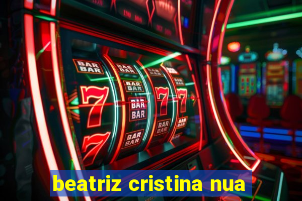 beatriz cristina nua